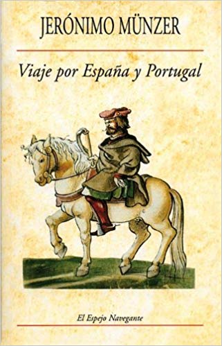 Viaje por España y Portugal - Jerónimo Münzer Viaje por España y Portugal - Jerónimo Münzer
