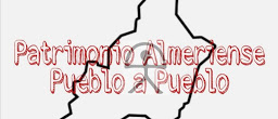 Patrimonio Almeriense Pueblo a Pueblo